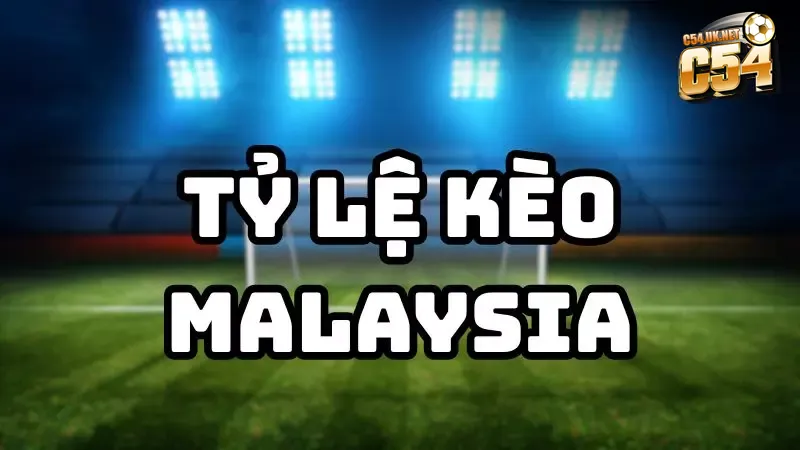 Tỷ lệ kèo Malaysia là gì? Bí quyết chơi chuẩn và tránh bẫy Tỷ lệ kèo Malaysia là một dạng cá cược mới phổ biến gần đây