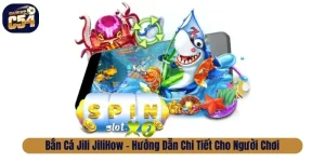 Cách Chơi Bắn Cá Jili JiliHow Và Mẹo Tăng Tỷ Lệ Thắng Bắn cá Jili JiliHow
