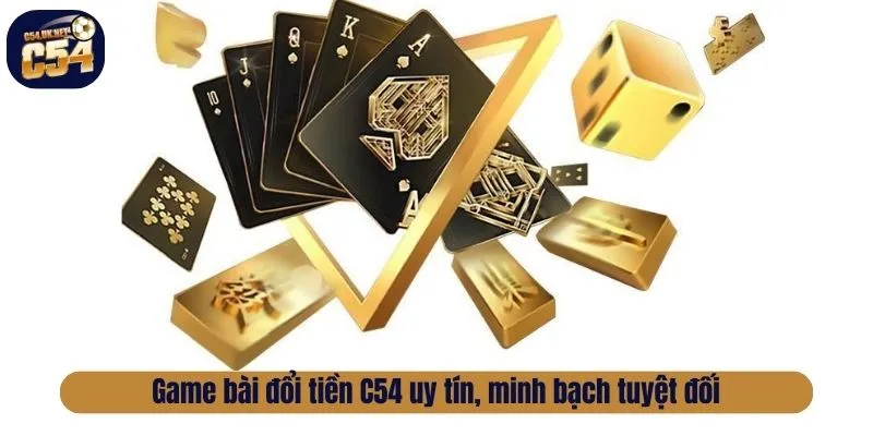 Khám Phá Game Bài Đổi Tiền Tại C54 Đa Dạng, Hấp Dẫn Game bài đổi tiền C54 uy tín, minh bạch tuyệt đối