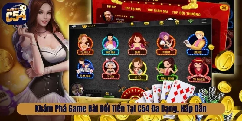 Khám Phá Game Bài Đổi Tiền Tại C54 Đa Dạng, Hấp Dẫn Game bài đổi tiền